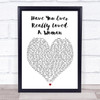 Have You Ever Really Loved A Woman Bryan Adams Heart Song Lyric Quote Print