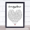 Everywhere Fleetwood Mac Quote Song Lyric Heart Print