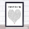 I Won't Give Up Jason Mraz Heart Song Lyric Quote Print