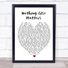 Nothing Else Matters Metallica Heart Song Lyric Quote Print
