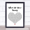 Adele When We Were Young White Heart Song Lyric Quote Print