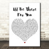 Bon Jovi I'll Be There For You White Heart Song Lyric Quote Print