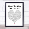 Boyzone I Love The Way You Love Me White Heart Song Lyric Quote Print