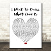 Foreigner I Want To Know What Love Is White Heart Song Lyric Quote Print