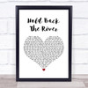 James Bay Hold Back The River White Heart Song Lyric Quote Print