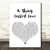 Johnny Cash A Thing Called Love White Heart Song Lyric Quote Print