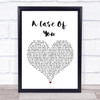 Joni Mitchell A Case Of You White Heart Song Lyric Quote Print