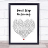 Journey Don't Stop Believing White Heart Song Lyric Quote Print