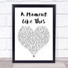 Leona Lewis A Moment Like This White Heart Song Lyric Quote Print