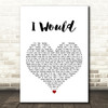 Lower Than Atlantis I Would White Heart Song Lyric Quote Print