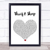 Macklemore & Ryan Lewis Thrift Shop White Heart Song Lyric Quote Print