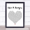 Madonna Like A Prayer White Heart Song Lyric Quote Print