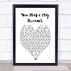 You Make My Dreams Hall & Oates Heart Song Lyric Quote Print