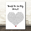Phil Collins You'll Be In My Heart White Heart Song Lyric Quote Print
