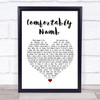 Pink Floyd Comfortably Numb White Heart Song Lyric Quote Print