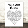 You're Still The One Shania Twain Heart Song Lyric Quote Print