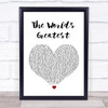 R Kelly The World's Greatest White Heart Song Lyric Quote Print