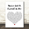 Randy Newman You've Got A Friend In Me White Heart Song Lyric Quote Print