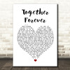 Rick Astley Together Forever White Heart Song Lyric Quote Print