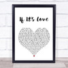 Squeeze If It's Love White Heart Song Lyric Quote Print