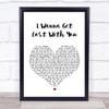 Stereophonics I Wanna Get Lost With You White Heart Song Lyric Quote Print