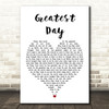 Take That Greatest Day White Heart Song Lyric Quote Print