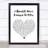 The Beatles I Should Have Known Better White Heart Song Lyric Quote Print