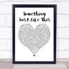 The Chainsmokers Coldplay Something Just Like This White Heart Song Lyric Print