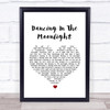 Toploader Dancing In The Moonlight White Heart Song Lyric Quote Print