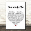 You + Me You and Me White Heart Song Lyric Quote Print