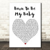 Bon Jovi Born To Be My Baby Heart Song Lyric Quote Print