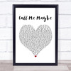 Carly Rae Jepsen Call Me Maybe Heart Song Lyric Quote Print