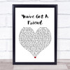 James Taylor You've Got A Friend Heart Song Lyric Quote Print
