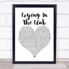 Camila Cabello Crying In The Club White Heart Song Lyric Print