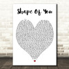 Shape Of You Ed Sheeran Quote Song Lyric Heart Print