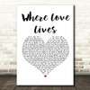 Alison Limerick Where Love Lives White Heart Song Lyric Print
