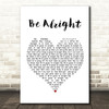 Ariana Grande Be Alright White Heart Song Lyric Print