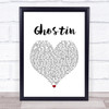 Ariana Grande ghostin White Heart Song Lyric Print