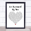 Barbra Streisand I've Dreamed Of You White Heart Song Lyric Print