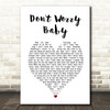 Beach Boys Don't Worry Baby White Heart Song Lyric Print