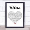 Coldplay Yellow White Heart Song Lyric Print