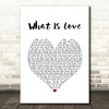 Haddaway What Is Love White Heart Song Lyric Print