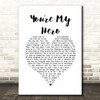 Teresa James You're My Hero White Heart Song Lyric Print