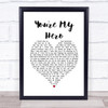 Teresa James You're My Hero White Heart Song Lyric Print
