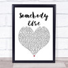 The 1975 Somebody Else White Heart Song Lyric Print