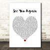 Wiz Khalifa See You Again White Heart Song Lyric Print
