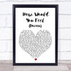Ed Sheeran How Would You Feel (Paean) Heart Song Lyric Quote Print