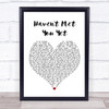 Michael Buble Haven't Met You Yet Heart Song Lyric Quote Print