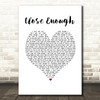 Brett Young Close Enough White Heart Song Lyric Print