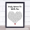 Hootie & The Blowfish Only Wanna Be With You White Heart Song Lyric Print